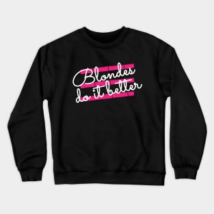 Blonde - Blondes do it better Crewneck Sweatshirt